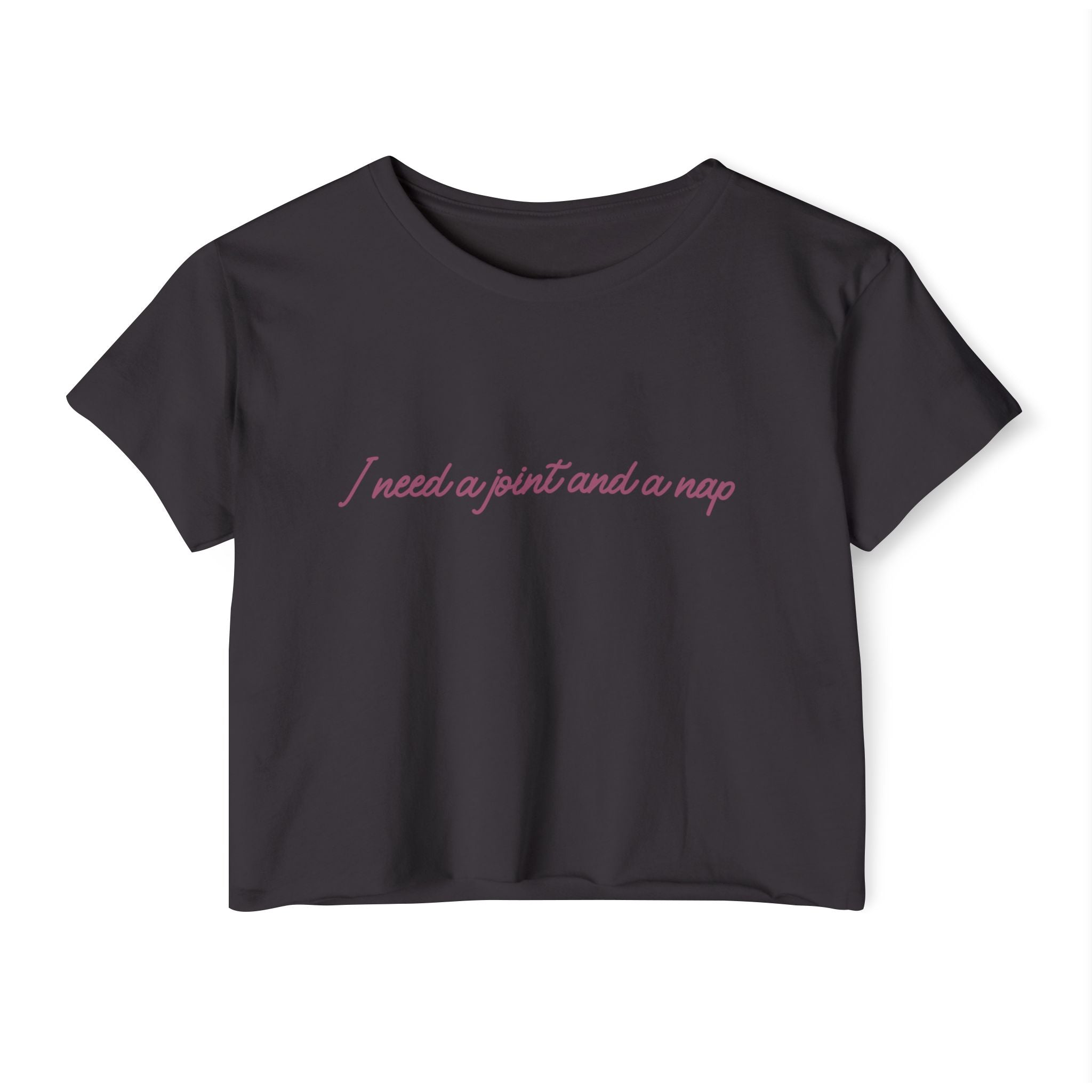 Crop Top — "I Need a Joint and a Nap" Feminine Festival Crop Top