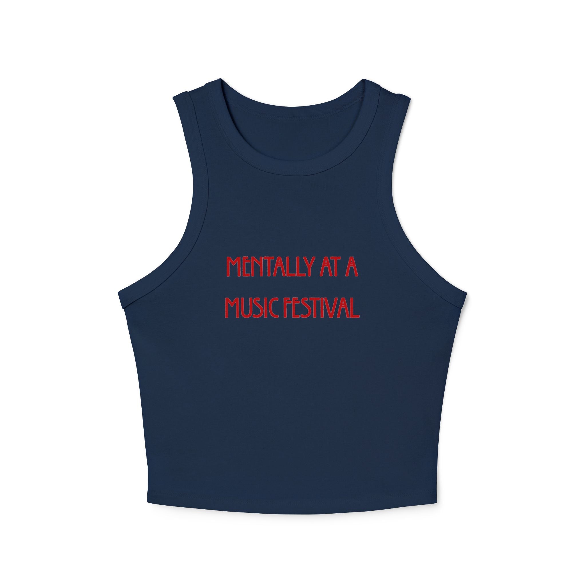 Mentally At A Music Festival Racer Tank — Women's Festival Crop Top