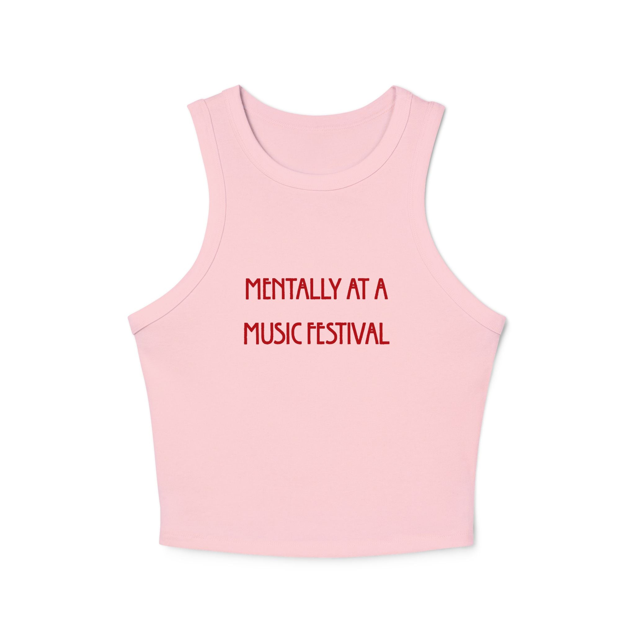 Mentally At A Music Festival Racer Tank — Women's Festival Crop Top