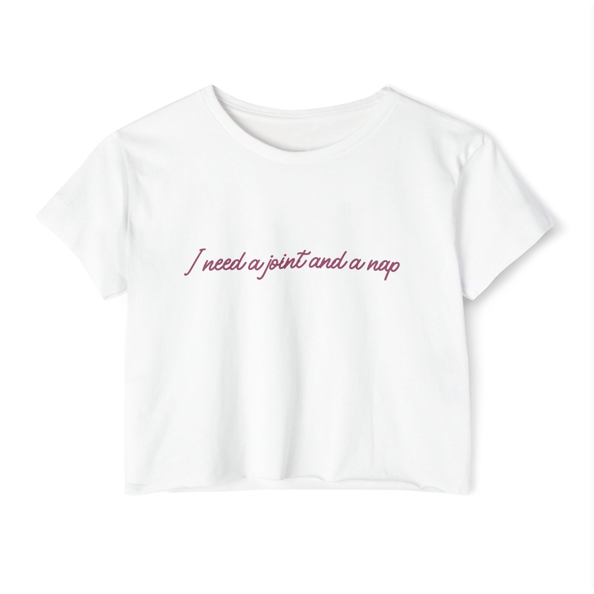 Crop Top — "I Need a Joint and a Nap" Feminine Festival Crop Top