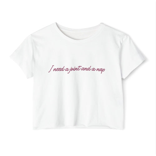 Crop Top — "I Need a Joint and a Nap" Feminine Festival Crop Top