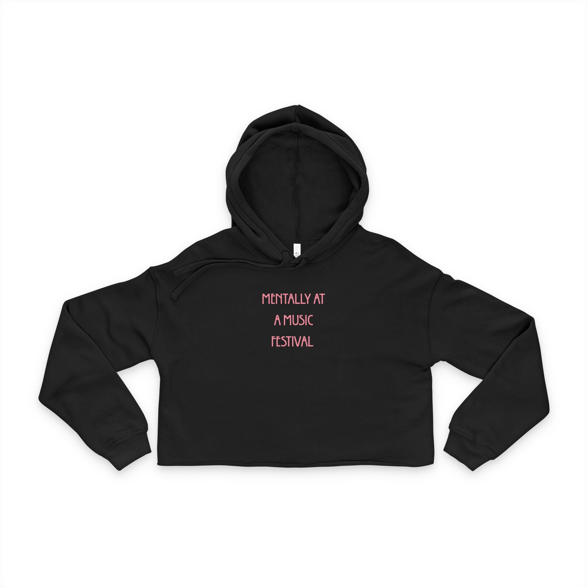 Cropped Hoodie — "Mentally At A Music Festival" Pink Text